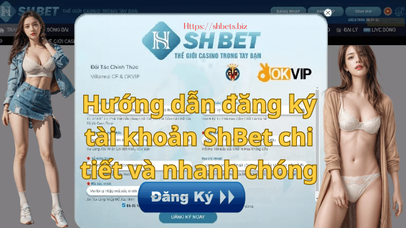 Hướng Dẫn Đăng Ký Tài Khoản ShBet Chi Tiết Và Nhanh Chóng