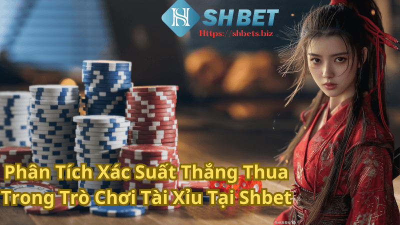 Phân tích xác suất thắng thua trong trò chơi Tài Xỉu