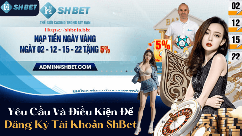 Yêu Cầu Và Điều Kiện Để Đăng Ký Tài Khoản ShBet